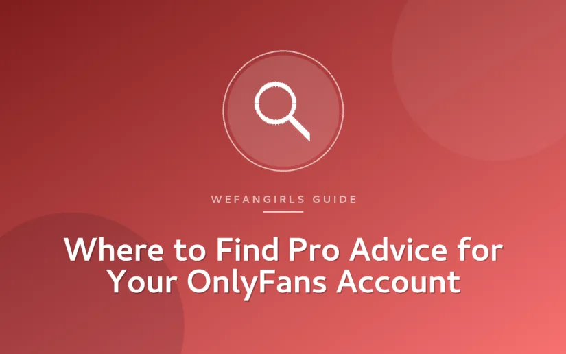 Where to Find Pro Advice for Your OnlyFans Account