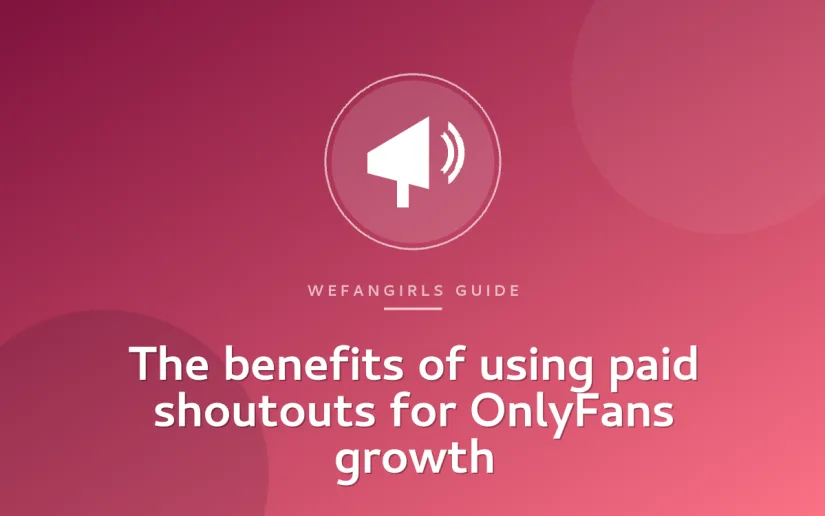 The benefits of using paid shoutouts for OnlyFans growth