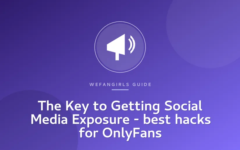 The Key to Getting Social Media Exposure - best hacks for OnlyFans