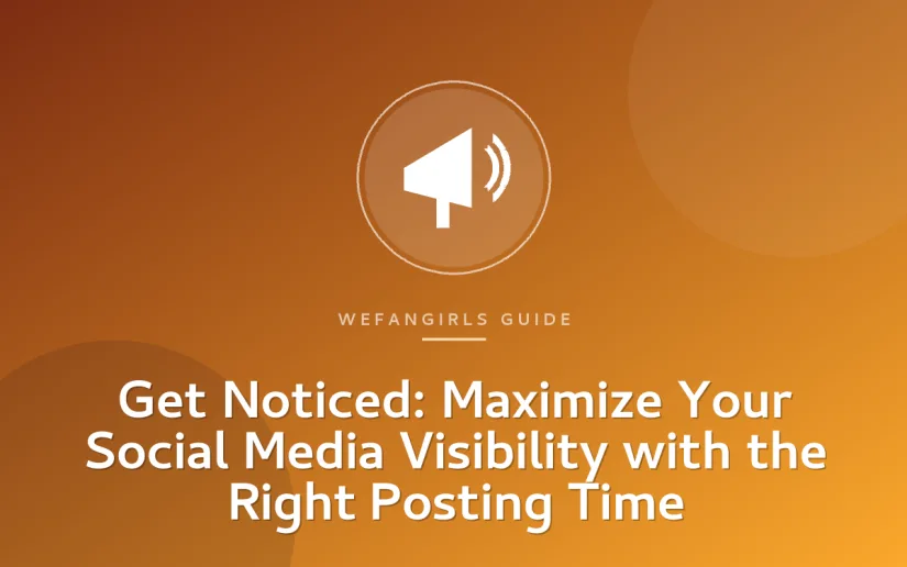 Get Noticed: Maximize Your Social Media Visibility with the Right Posting Time