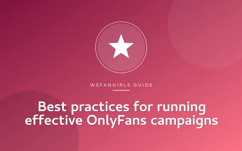 Best practices for running effective OnlyFans campaigns